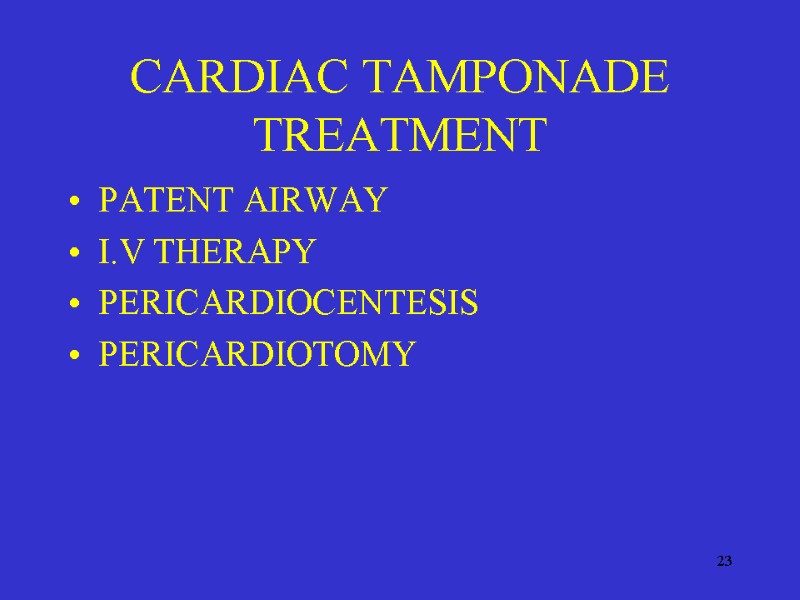 23 CARDIAC TAMPONADE TREATMENT PATENT AIRWAY I.V THERAPY PERICARDIOCENTESIS PERICARDIOTOMY